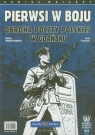 Pierwsi w boju Obrona Poczty Polskiej w Gdańsku Komiks wojenny. Kroniki Wójtowicz-Podhorski Mariusz, Przybylski Jacek