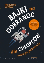 Bajki na dobranoc dla chłopców nowego pokolenia - Francesca Cavallo .