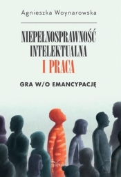 Niepełnosprawność intelektualna i praca - Woynarowska Agnieszka