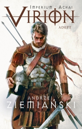 Virion. Tom 3. Adept (Imperium Achai) - Andrzej Ziemiański