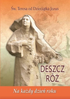 Deszcz róż. Na każdy dzień roku - św. Teresa od Dzieciątka Jezus