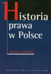 Historia prawa w Polsce - Makiłła Dariusz