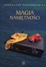 Magia namiętności Krzysztof Pasierbiewicz