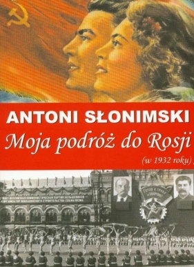 Moja podróż do Rosji w 1932 roku - Słonimski Antoni