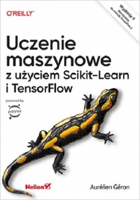 Uczenie maszynowe z użyciem Scikit-Learn i TensorFlow - Aurélien Géron