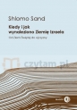 Kiedy i jak wynaleziono Ziemię Izraela - Shlomo Sand