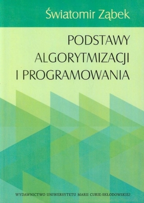 Podstawy algorytmizacji i programowania - Światomir Ząbek
