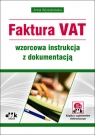 Faktura VAT wzorcowa instrukcja z dokumentacją (z suplementem elektronicznym) Wyrzykowska Anna