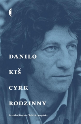 Cyrk rodzinny - Danilo Kiš