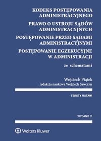 Kodeks postępowania administracyjnego. Prawo o ustroju sądów administracyjnych.Postępowanie przed sądami administracyjnymi. Postępowanie egzekucyjne w administracji