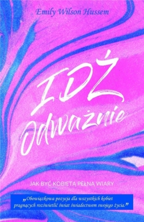 Idź odważnie - Emily Wilson Hussem