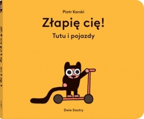 Złapię cię! Tutu i pojazdy - Piotr Karski