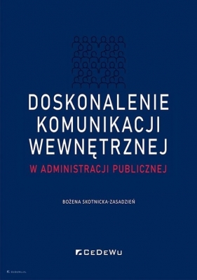 Doskonalenie komunikacji wewnętrznej w administracji publiczne - Skotnicka-Zasadzień Bożena