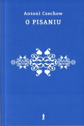 O pisaniu - Anton Czechow
