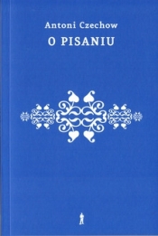 O pisaniu - Anton Czechow