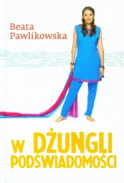 W dżungli podświadomości - Beata Pawlikowska