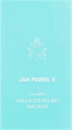 Encyklika Sollicitudo Rei Socialis - Jan Paweł II