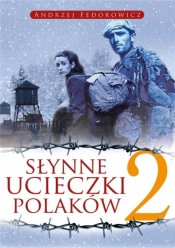 Słynne ucieczki Polaków 2 - FEDOROWICZ ANDRZEJ