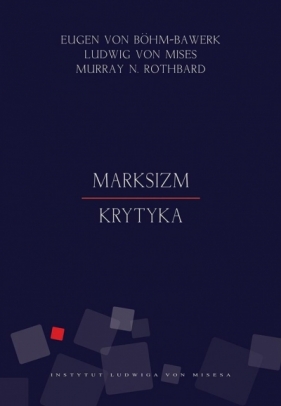 Marksizm Krytyka - Ludwig von Mises, Murray Newton Rothbard, Eugen Böhm-Bawerk