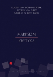 Marksizm Krytyka - Eugen Böhm-Bawerk, Ludwig von Mises, Murray Newton Rothbard