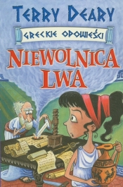 Niewolnica lwa. Greckie opowieści - Terry Deary