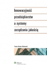 Innowacyjność przedsiębiorstw a systemy zarządzania jakością  Kalinowski Tomasz Bartosz