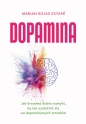 Dopamina. Jak kreować dobre nawyki, by nie uzależnić się od dopaminowych strzałów - Marian Rojas Estape