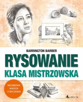 Nauka rysowania bez tajemnic. Klasa mistrzowska - Barrington Barber