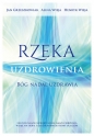 Rzeka uzdrowienia - Jan Grzeszkowiak, Alina Wieja, Henryk Wieja