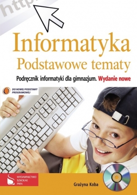 Informatyka Podstawowe tematy Podręcznik - Koba Grażyna<br />