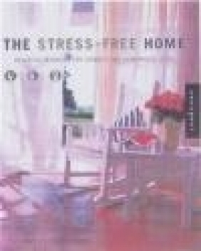 Stress Free Home  Beautiful Interiors for Serenity and H Jackie Craven,  Craven