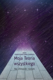 Moja Teoria wszystkiego Na chłopski rozum - Hobbyquantenmechaniker Bodo
