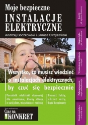 Moje bezpieczne instalacje elektryczne - Janusz Strzyżewski