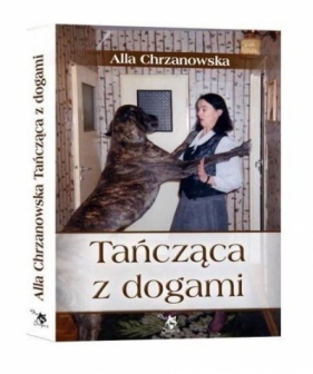 Tańcząca z dogami - Alla Alicja Chrzanowska