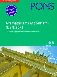 PONS Gramatyka z ćwiczeniami Niemiecki Dla początkujących i średnio zaawansowanych