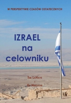 Izrael na celowniku - Tim LaHaye, Ed Hindson