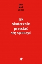 Jak skutecznie przestać się spieszyć - John Mark Comer