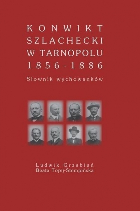 Konwikt szlachecki w Tarnopolu 1856-1886 - Ludwik Grzebień, Beata Topij-Stempińska