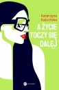 Mika. Tom 4. A życie toczy się dalej - Katarzyna Kalicińska