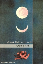 Dzika róża - Stelmachowski Marek 