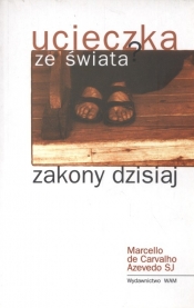 Ucieczka ze świata Zakony dzisiaj