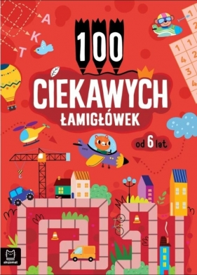 100 ciekawych łamigłówek od 6 lat - Opracowanie zbiorowe