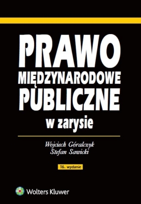 Prawo międzynarodowe publiczne w zarysie - Góralczyk Wojciech, Sawicki Stefan