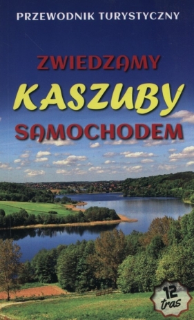 Zwiedzamy Kaszuby samochodem - Drzemczewski Jerzy, Bieliński Michał