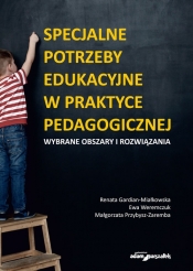 Specjalne potrzeby edukacyjne w praktyce pedagogicznej. Wybrane obszary i rozwiązania - Gardian-Miałkowska Renata