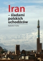 Iran Śladami polskich uchodźców - Radosław Fiedler