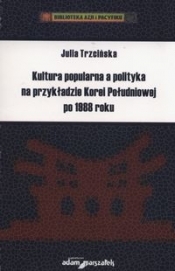 Kultura popularna a polityka na przykładzie Korei Południowej po 1988 roku