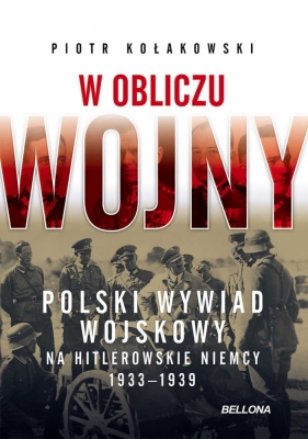 Polski wywiad wojskowy na Trzecią Rzeszą - Kołakowski Piotr
