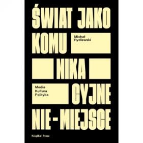 Świat jako komunikacyjne nie-miejsce. Media-kultura-polityka - Michał Rydlewski