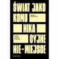 Świat jako komunikacyjne nie-miejsce. Media-kultura-polityka - Michał Rydlewski